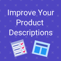 Improve Your Product Descriptions To Sell More